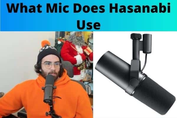What Mic Does Hasanabi Use